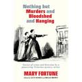 Nothing But Murders and Bloodshed and Hanging - Paperback