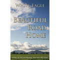 Beautiful Road Home: Living in the Knowledge That You Are Spirit - Paperback