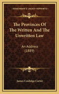 The Provinces Of The Written And The Unwritten Law: An Address (1889) - Hardcover
