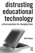 Distrusting Educational Technology: Critical Questions for Changing Times - Paperback