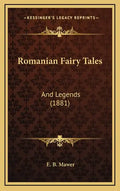 Romanian Fairy Tales: And Legends (1881) - Hardcover