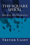 The Square Spiral: The Mathematics of Markets - Paperback