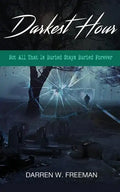 Darkest Hour: Not All That Is Buried Stays Buried Forever - Paperback