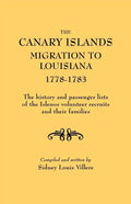 Canary Islands Migration to Louisiana, 1778-1783. the History and Passenger Lists of the Islenos Volunteer Recruits and Their Families - Paperback