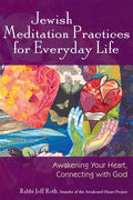 Jewish Meditation Practices for Everyday Life: Awakening Your Heart, Connecting with God - Hardcover