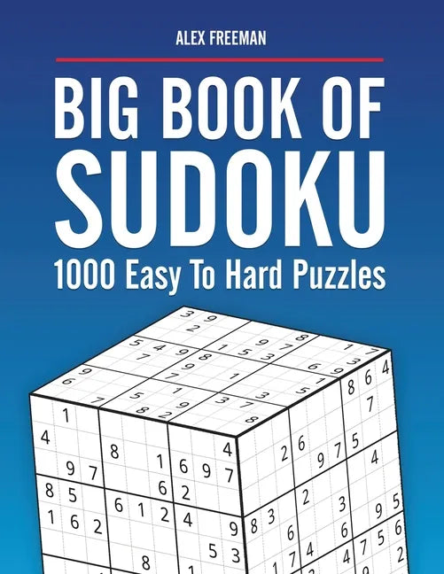 Big Book of Sudoku Puzzles Easy to Hard: 1000 Sudoku Puzzles for Adults with Solutions - Paperback