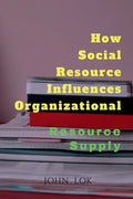 How Social Resource Influences Organizational - Paperback