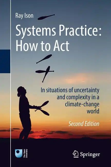 Systems Practice: How to Act: In Situations of Uncertainty and Complexity in a Climate-Change World - Paperback