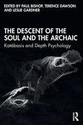The Descent of the Soul and the Archaic: Katábasis and Depth Psychology - Paperback