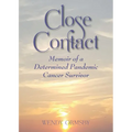 Close Contact: Memoir of a Determined Pandemic Cancer Survivor - Paperback