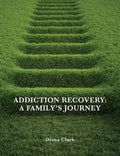 Addiction Recovery: A Family's Journey - Paperback
