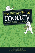 The Secret Life of Money: A Kid's Guide to Cash - Paperback