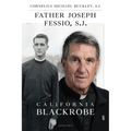 Father Joseph Fessio, S.J.: California Blackrobe - Hardcover