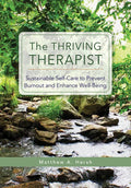 The Thriving Therapist: Sustainable Self-Care to Prevent Burnout and Enhance Well-Being - Paperback