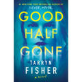 Good Half Gone: A Thriller - Library Binding