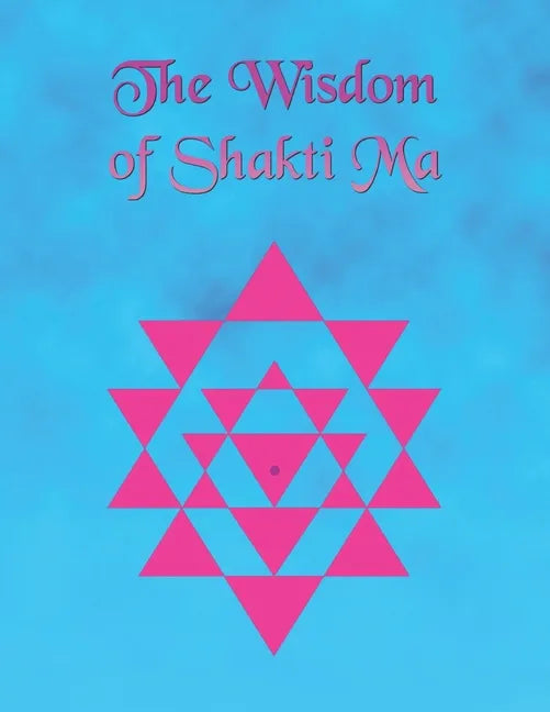 The Wisdom of Shakti Ma - Paperback