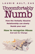 Uncomfortably Numb How the Verbally Abusive Relationship can slowly Numb your soul: How to recognize Abuse And Ask for Change - Paperback