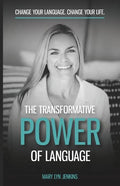 The Transformative Power of Language: Change Your Language. Change Your Life. - Paperback