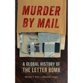 Murder by Mail: A Global History of the Letter Bomb - Hardcover