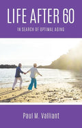 Life After 60: In Search of Optimal Aging - Paperback