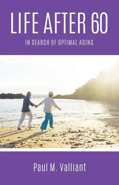 Life After 60: In Search of Optimal Aging - Paperback