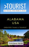 Greater Than a Tourist- Alabama USA: 50 Travel Tips from a Local - Paperback