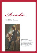 Arcadia: A Restoration in Contemporary English of the Complete 1593 Edition of the Countess of Pembroke's Arcadia by Charles St - Paperback