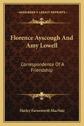 Florence Ayscough and Amy Lowell: Correspondence of a Friendship - Paperback