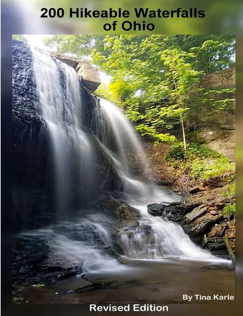 200 Waterfall Hikes of Ohio Revised Edition - Paperback