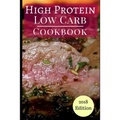 High Protein Low Carb Cookbook: Healthy Low Carb High Protein Diet Recipes for Burning Fat - Paperback