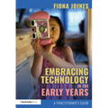Embracing Technology in the Early Years: A Practitioner's Guide - Paperback