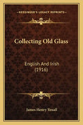 Collecting Old Glass: English And Irish (1916) - Paperback