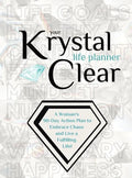 Your Krystal Clear Life Planner: A Woman's 90-Day Action Plan to Embrace Chaos and Live a Fulfilling Life! - Hardcover