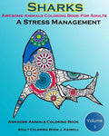Awesome Animals Coloring Book For Adults: A Stress Management: Creative Coloring Animals, Live Underwater Sharks, Lost Ocean, Sea (Volume 1) - Paperback