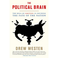 The Political Brain: The Role of Emotion in Deciding the Fate of the Nation - Paperback