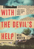 With the Devil's Help: A True Story of Poverty, Mental Illness, and Murder - Paperback