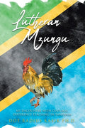 Lutheran Mzungu: My Encounter with Cultural Difference Teaching in Tanzania - Paperback