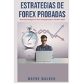Estrategias de Forex Probadas: Aprenda Estrategias de Forex Trading Basadas en Modelos Reales - Paperback