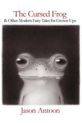 The Cursed Frog: & Other Modern Fairy Tales For Grown-Ups - Paperback