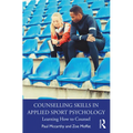 Counselling Skills in Applied Sport Psychology: Learning How to Counsel - Paperback