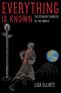 Everything Is Known: The Straight Shooter of the World - Paperback