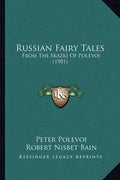 Russian Fairy Tales: From the Skazki of Polevoi (1901) - Paperback