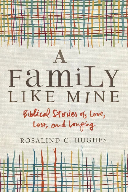 A Family Like Mine: Biblical Stories of Love, Loss, and Longing - Paperback