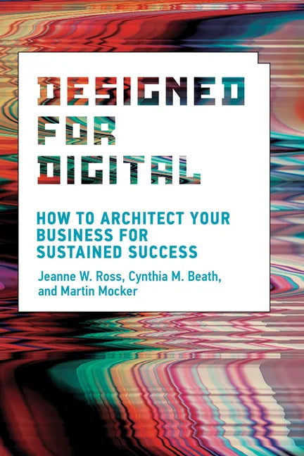 Designed for Digital: How to Architect Your Business for Sustained Success - Paperback