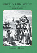 Seeking Our Irish Kinfolk: A Personal Journey Through Ireland, Canada and America - Hardcover