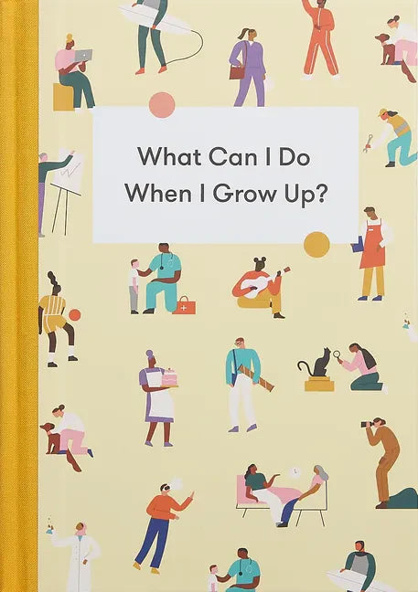 What Can I Do When I Grow Up?: A Young Person's Guide to Careers, Money - And the Future - Hardcover