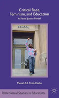 Critical Race, Feminism, and Education: A Social Justice Model - Hardcover