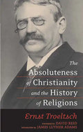 The Absoluteness of Christianity and the History of Religions - Paperback