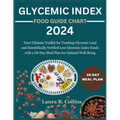 Glycemic Index Food Guide Chart 2024: Your Ultimate Toolkit for Tracking Glycemic Load and Scientifically Verified Low Glycemic Index Foods with a 28- - Paperback