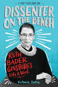 Dissenter on the Bench: Ruth Bader Ginsburg's Life and Work - Hardcover